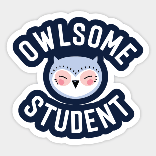 Owlsome Student Pun - Funny Gift Idea Sticker